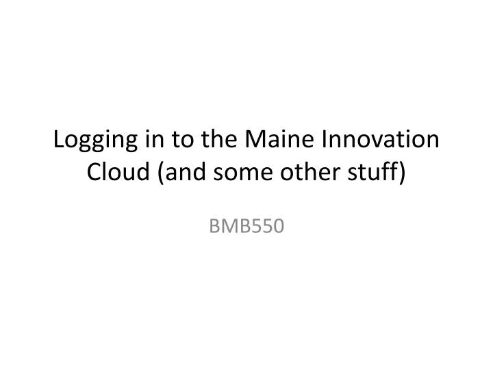 logging in to the maine innovation cloud and some other stuff