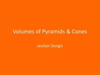 Volumes of Pyramids &amp; Cones