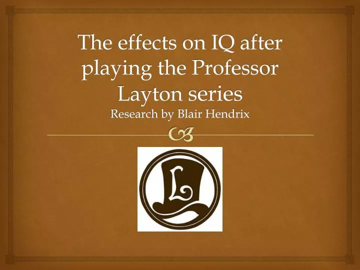 the effects on iq after playing the professor layton series research by blair hendrix