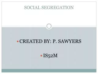 SOCIAL SEGREGATION