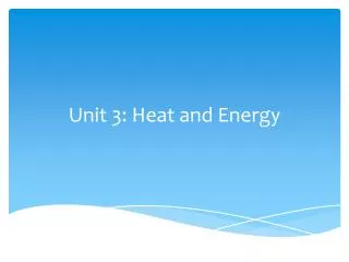 Unit 3: Heat and Energy