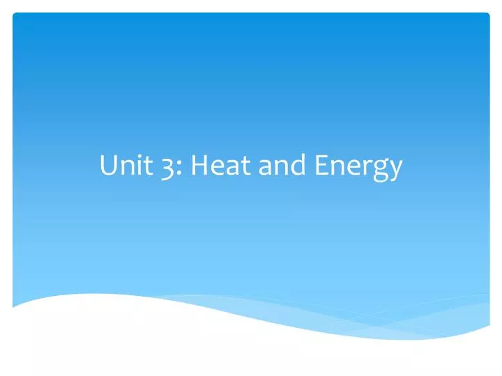 unit 3 heat and energy