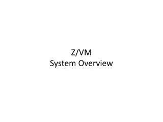 Z/VM System Overview