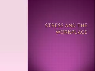 Stress and the workplace