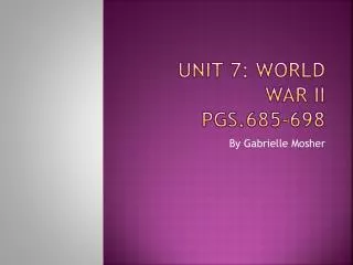 Unit 7: World War II Pgs.685-698