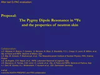 Proposal: The Pygmy Dipole Resonance in 64 Fe and the properties of neutron skin Collaboration: