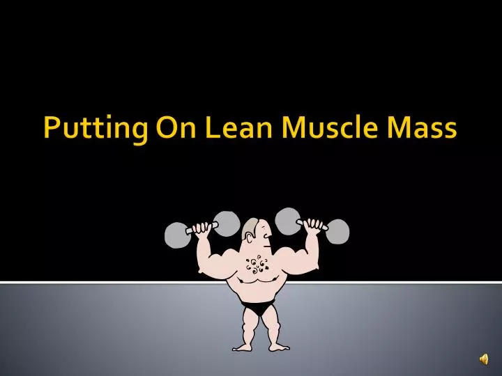 putting on lean muscle mass