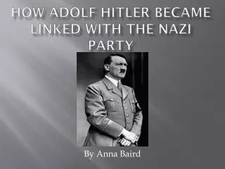 How Adolf Hitler Became Linked With The Nazi Party