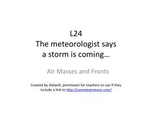 L24 The meteorologist says a storm is coming…