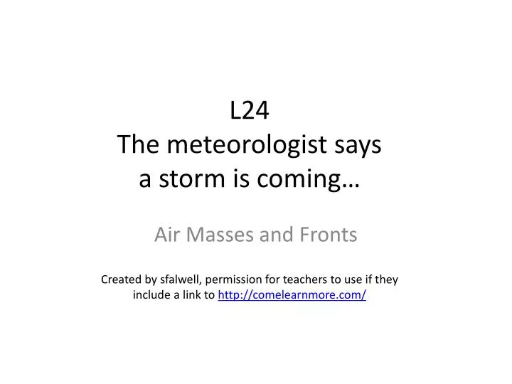 l24 the meteorologist says a storm is coming
