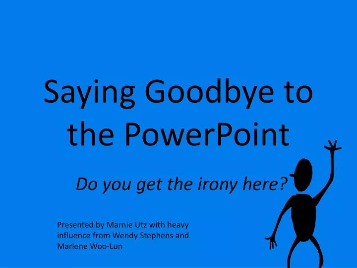 saying goodbye to the powerpoint