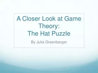 A Closer Look at Game Theory: The Hat Puzzle