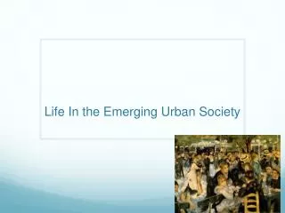 Life In the Emerging Urban Society