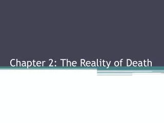 Chapter 2: The Reality of Death