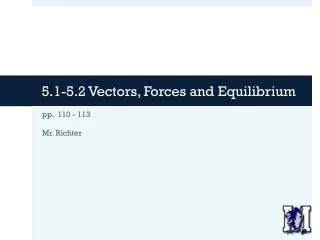 5.1-5.2 Vectors, Forces and Equilibrium