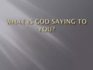 What is God saying to you?