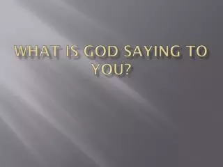 what is god saying to you