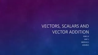 Vectors, scalars and vector addition
