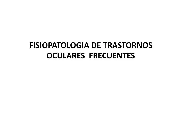 fisiopatologia de trastornos oculares frecuentes