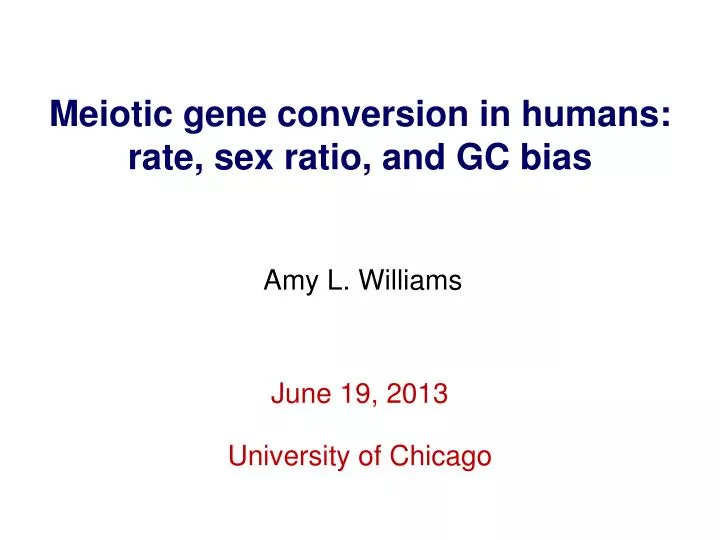 meiotic gene conversion in humans rate sex ratio and gc bias