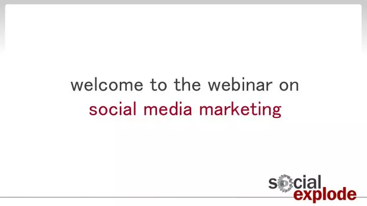 welcome to the webinar on social media marketing