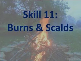 Skill 11: Burns &amp; Scalds