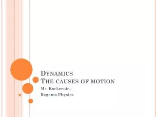 Dynamics The causes of motion