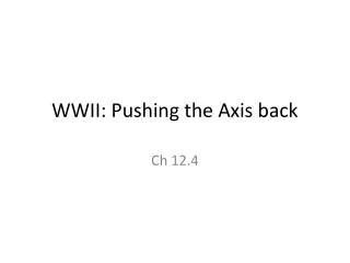 WWII: Pushing the Axis back