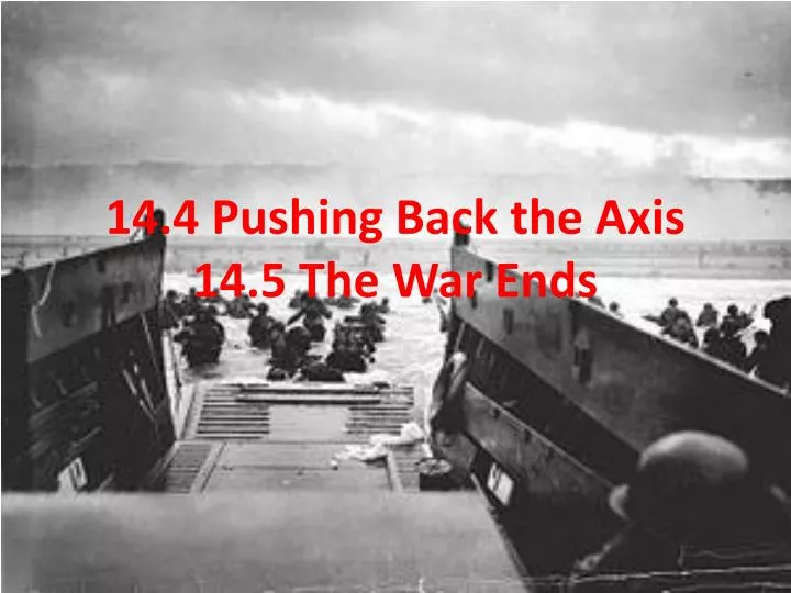 14 4 pushing back the axis 14 5 the war ends