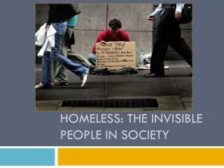 Homeless: The invisible people in society