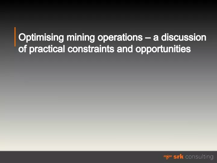 optimising mining operations a discussion of practical constraints and opportunities