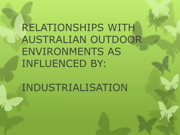 relationships with australian outdoor environments as influenced by industrialisation