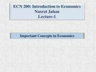 ECN 200: Introduction to Economics Nusrat Jahan Lecture-1