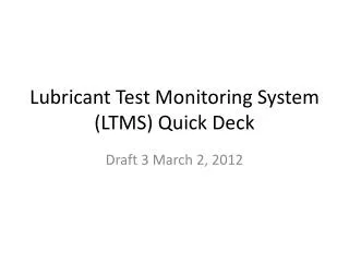 Lubricant Test Monitoring System ( LTMS) Quick Deck