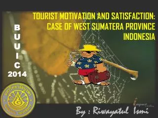TOURIST MOTIVATION AND SATISFACTION: CASE OF WEST SUMATERA PROVINCE INDONESIA