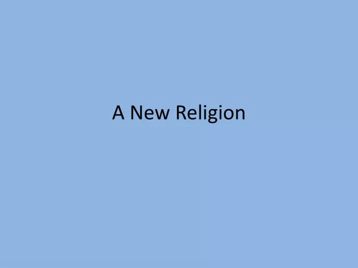 a new religion