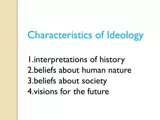 Characteristics of Ideology interpretations of history beliefs about human nature