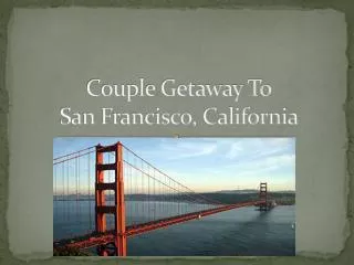 Couple Getaway To San Francisco, California