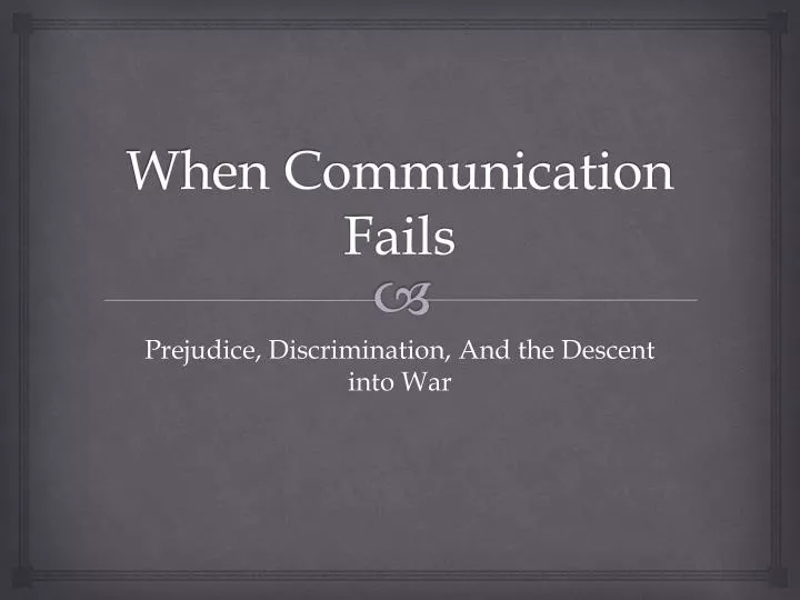 when communication fails