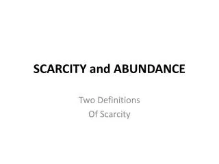 SCARCITY and ABUNDANCE