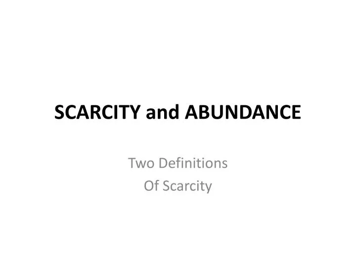 scarcity and abundance