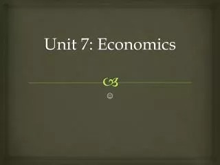 Unit 7: Economics