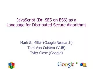 JavaScript (Dr. SES on ES6) as a Language for Distributed Secure Algorithms
