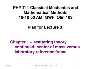 PHY 7 11 Classical Mechanics and Mathematical Methods 10-10:50 AM MWF Olin 103