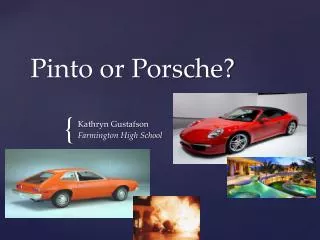 Pinto or Porsche?