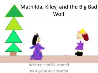 Mathilda, Kiley, and the Big Bad Wolf