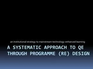 A Systematic Approach to QE through Programme (Re) Design