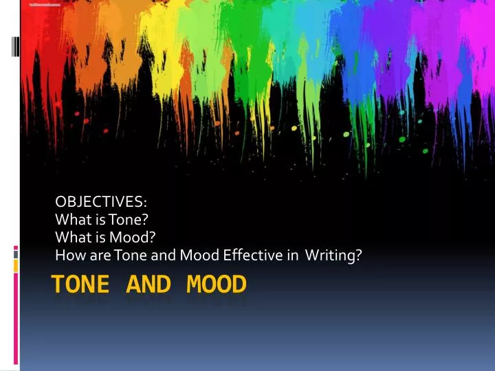 objectives what is tone what is mood how are tone and mood effective in writing