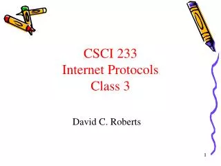 CSCI 233 Internet Protocols Class 3