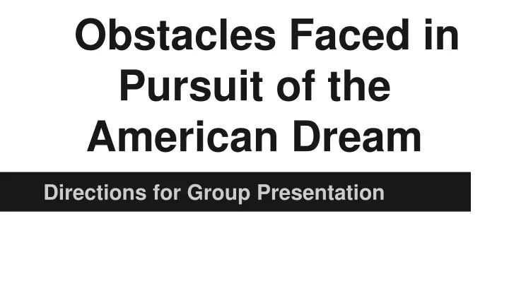 obstacles faced in pursuit of the american dream